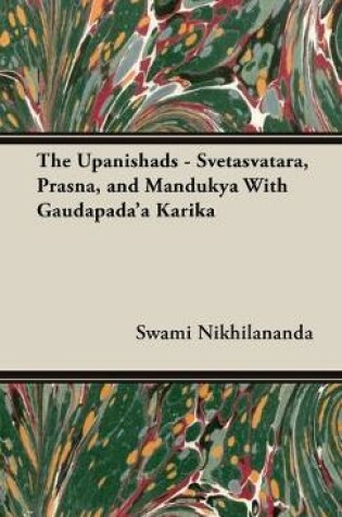 Cover of The Upanishads - Svetasvatara, Prasna, and Mandukya With Gaudapada'a Karika