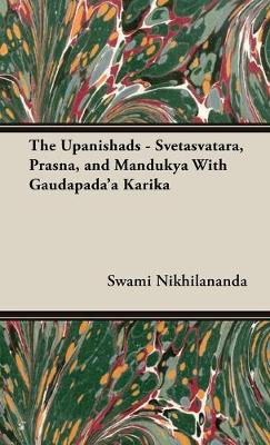 Book cover for The Upanishads - Svetasvatara, Prasna, and Mandukya With Gaudapada'a Karika