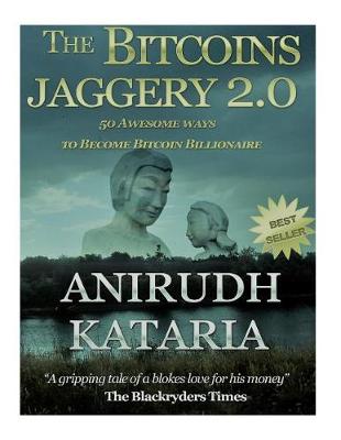 Cover of The Bitcoins Jaggery 2.0 (Double your Bitcoins, 50 Awesome ways to Become Bitcoin Billionaire through Mining and Trading.).