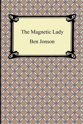 Book cover for The Magnetic Lady, Or, Humours Reconciled