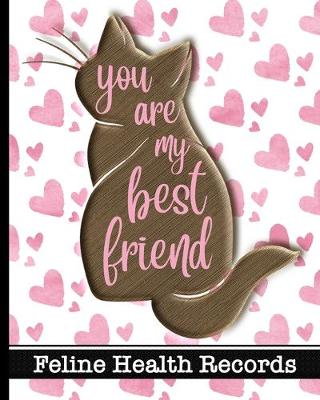 Book cover for You Are My Best Friend - Feline Health Records
