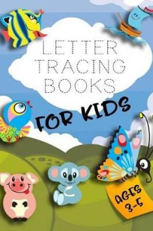 Cover of Letter Tracing Books For Kids Ages 3-5
