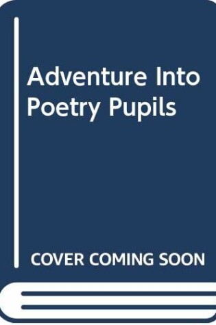 Cover of Adventure Into Poetry Pupils