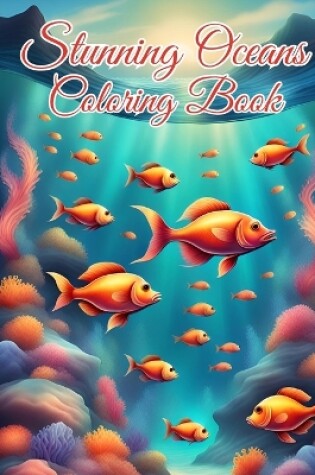 Cover of Stunning Oceans Coloring Book