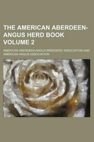 Cover of The American Aberdeen-Angus Herd Book Volume 2