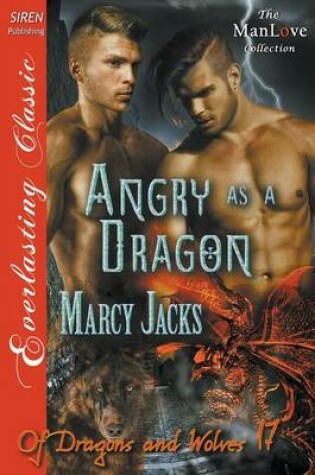 Cover of Angry as a Dragon [Of Dragons and Wolves 17] (Siren Publishing Everlasting Classic Manlove)