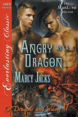 Book cover for Angry as a Dragon [Of Dragons and Wolves 17] (Siren Publishing Everlasting Classic Manlove)