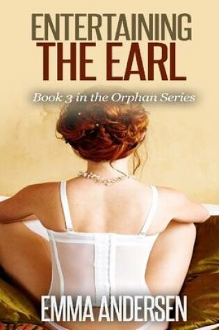 Cover of Entertaining the Earl Book 3 In the Orphan Series