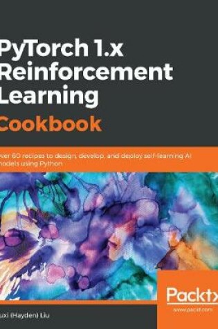 Cover of PyTorch 1.x Reinforcement Learning Cookbook