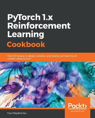 Book cover for PyTorch 1.x Reinforcement Learning Cookbook