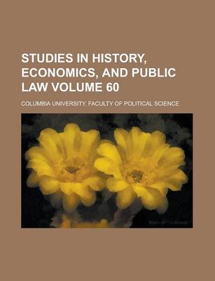 Book cover for Studies in History, Economics, and Public Law Volume 60