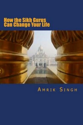 Cover of How the Sikh Gurus Can Change Your Life