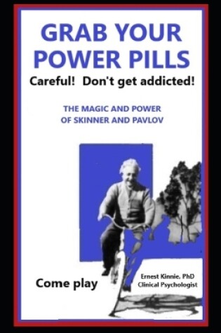 Cover of GRAB YOUR POWER PILLS careful! Don't get addicted!