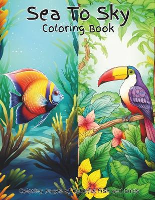 Book cover for Sea To Sky Coloring Book