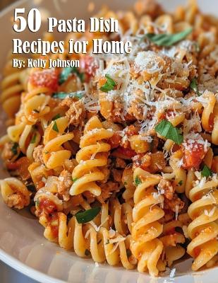 Book cover for 50 Pasta Dish Recipes for Home