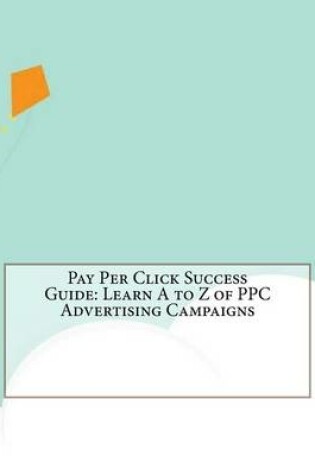 Cover of Pay Per Click Success Guide