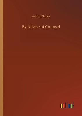 Book cover for By Advise of Counsel
