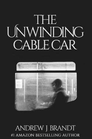 Cover of The Unwinding Cable Car