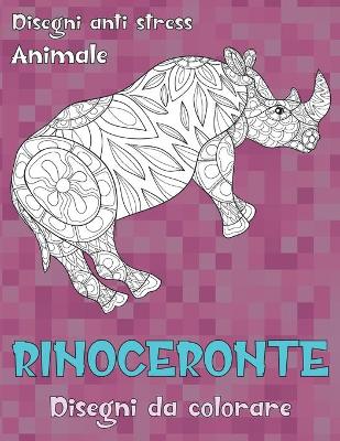 Cover of Disegni da colorare - Disegni Anti stress - Animale - Rinoceronte