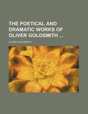 Book cover for The Poetical and Dramatic Works of Oliver Goldsmith