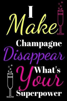 Book cover for I make disappear champagne what's your superpower