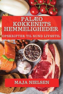 Book cover for Palæo Køkkenets Hemmeligheder