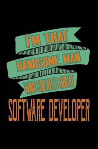 Cover of I'm that handsome man who creates great software developer
