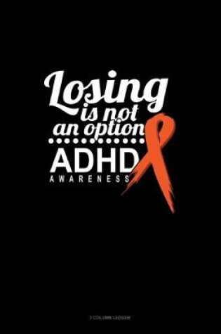 Cover of Losing Is Not An Option Adhd Awareness