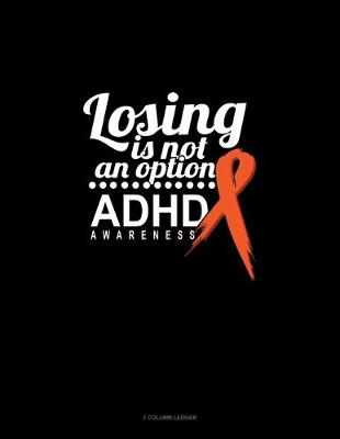 Cover of Losing Is Not An Option Adhd Awareness
