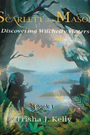 Cover of Discovering Witchetty Waters - Scarlett & Mason - Book 1