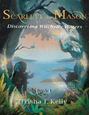 Book cover for Discovering Witchetty Waters - Scarlett & Mason - Book 1