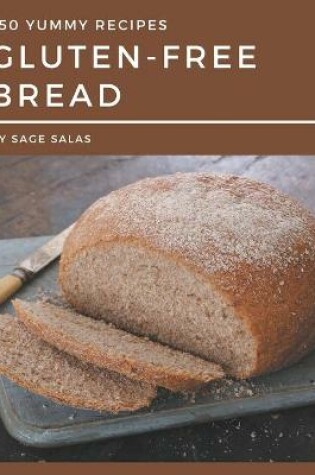 Cover of 150 Yummy Gluten-Free Bread Recipes