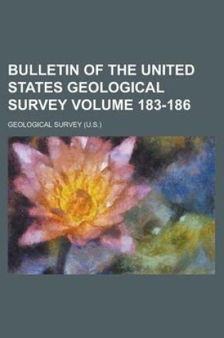 Cover of Bulletin of the United States Geological Survey Volume 183-186