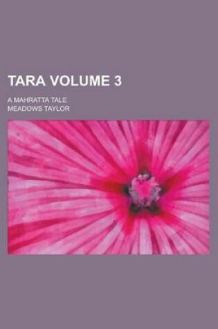 Cover of Tara; A Mahratta Tale Volume 3