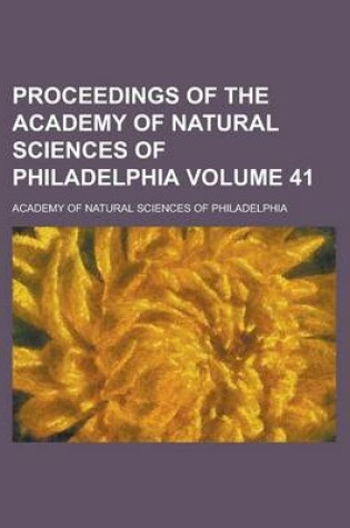 Cover of Proceedings of the Academy of Natural Sciences of Philadelphia Volume 41