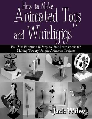 Book cover for How to Make Animated Toys and Whirligigs