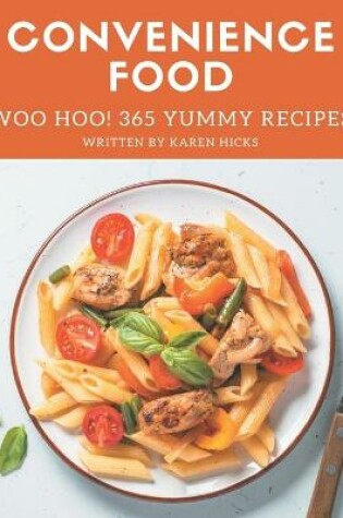 Cover of Woo Hoo! 365 Yummy Convenience Food Recipes