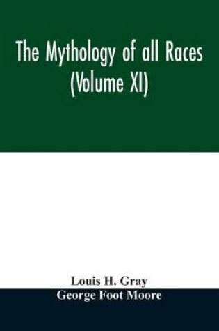 Cover of The Mythology of all races (Volume XI)