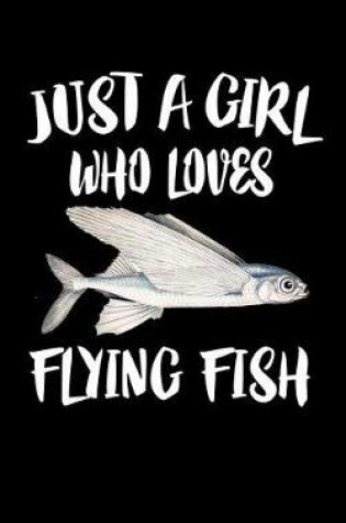 Cover of Just a Girl Who Loves Flying Fish