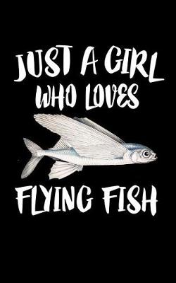 Book cover for Just a Girl Who Loves Flying Fish