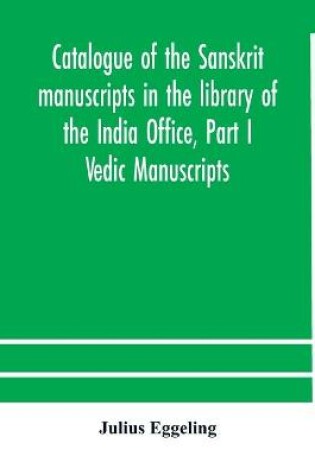 Cover of Catalogue of the Sanskrit manuscripts in the library of the India Office, Part I Vedic Manuscripts