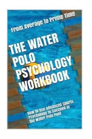Cover of The Water Polo Psychology Workbook