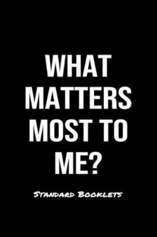 Cover of What Matters Most To Me?
