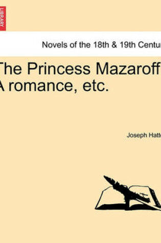 Cover of The Princess Mazaroff. a Romance, Etc.