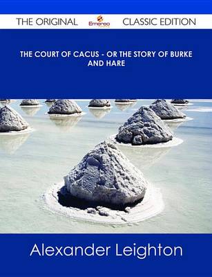 Book cover for The Court of Cacus - Or the Story of Burke and Hare - The Original Classic Edition