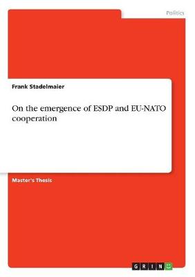 Book cover for On the emergence of ESDP and EU-NATO cooperation