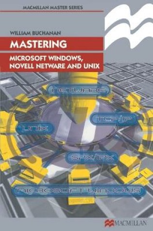 Cover of Mastering Microsoft Windows, Novell NetWare and UNIX