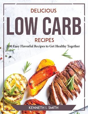 Cover of Delicious Low Carb Recipes