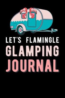 Book cover for Lets Flamingle Glamping Journal