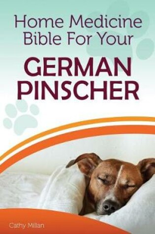 Cover of Home Medicine Bible for Your German Pinscher